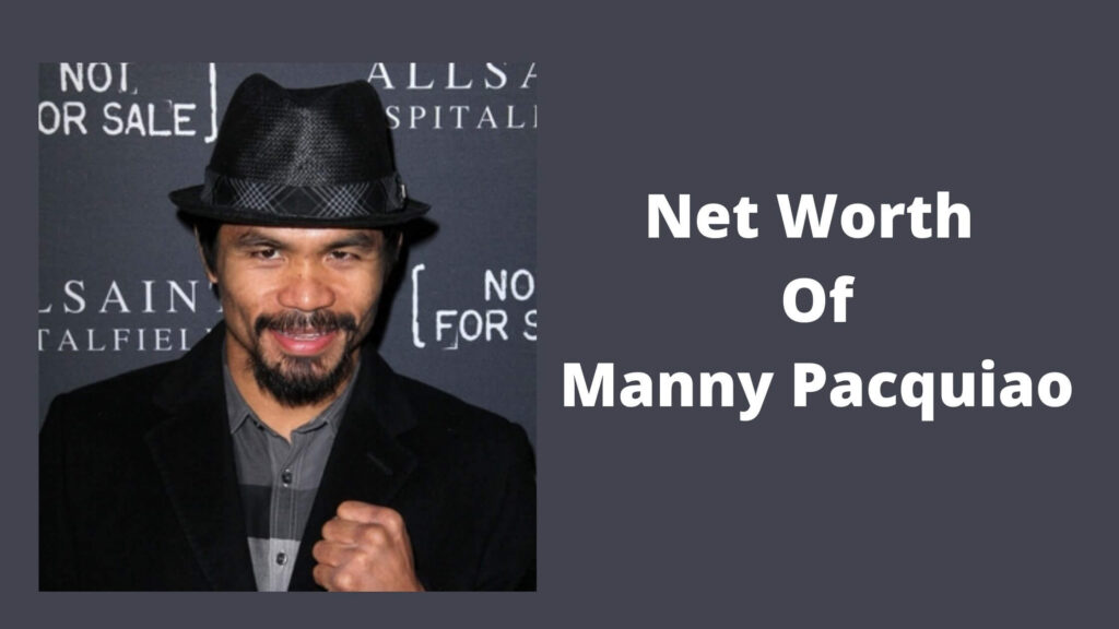 Net Worth Of Manny Pacquiao