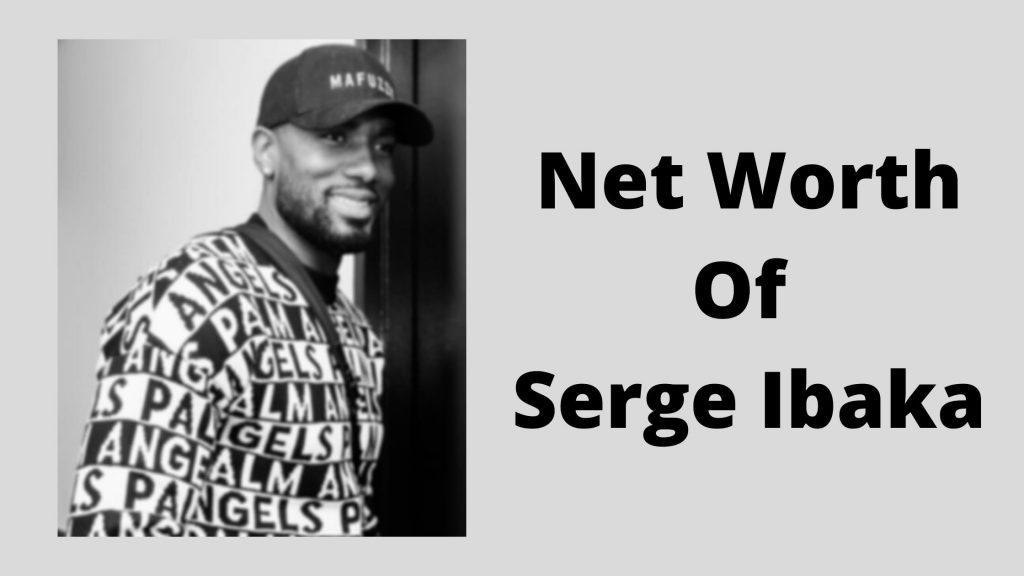 Net Worth Of Serge Ibaka