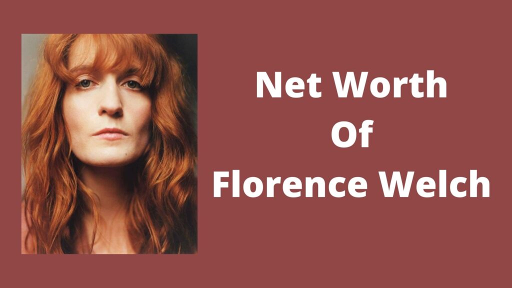 net worth of florence welch