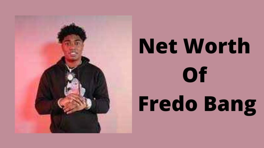 Net Worth Of Fredo Bang